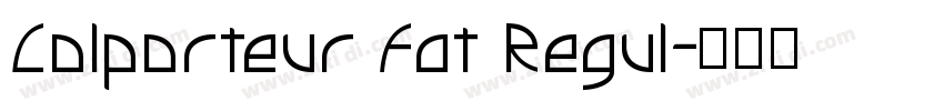 Colporteur Fat Regul字体转换 Colporteur Fat Regul字体转换